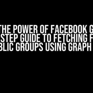 Unlock the Power of Facebook Groups: A Step-by-Step Guide to Fetching Facebook Public Groups using Graph API